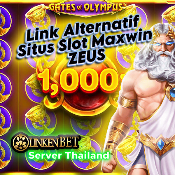 Slot Zeus RTP Tertinggi Link Gacor dan Server Thailand LinkenBet